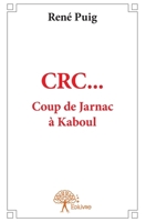 CRC... Coup de Jarnac à Kaboul (French Edition) 2332924299 Book Cover