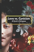 Love vs. Cynicism: A Cynic's Compass B0FJ2CSP3X Book Cover