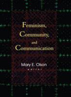 Feminism, Community, and Communication 0789011522 Book Cover