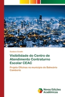 Visibilidade do Centro de Atendimento Contraturno Escolar CEAC 6200808082 Book Cover