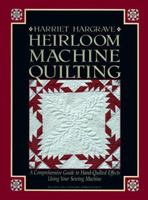 Heirloom Machine Quilting: A Comprehensive Guide to Hand-Quilting Effects Using Your Sewing Machine