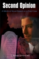 Second Opinion: A Medical Novel Based on a True Case 0595158242 Book Cover