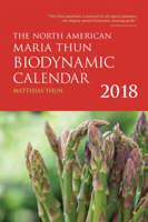 The North American Maria Thun Biodynamic Calendar: 2018 178250432X Book Cover