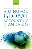 Aiming for Global Accounting Standards: The International Accounting Standards Board, 2001-2011 0198827466 Book Cover