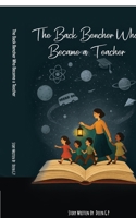 THE BACK BENCHER WHO BECAME A TEACHER B0FTM9SH5J Book Cover