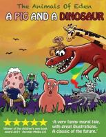 A pig and a dinosaur: Animals of Eden 1502553201 Book Cover