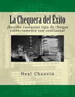 La Chequera del �xito: Como Tener �xito En El Mundo de Los Cheques 1544754930 Book Cover