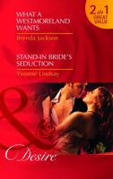 What a Westmoreland Wants / Stand-In Bride's Seduction 0263883140 Book Cover