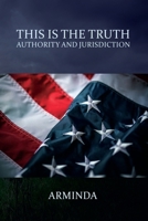 This Is The Truth: Authority and Jurisdiction B0CMFZ4Q6Q Book Cover