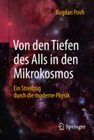 Von Den Tiefen Des Alls in Den Mikrokosmos: Ein Streifzug Durch Die Moderne Physik 3662502666 Book Cover