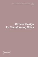 Dimensions. Journal of Architectural Knowledge: Vol. 6, No. 12/2026: Circular Design for Transforming Cities 3837669823 Book Cover