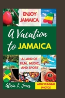 A Vacation to Jamaica: Enjoy Jamaica, a Land of Film, Music and Sport B0BXN5XP8C Book Cover