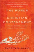 The Power of Christian Contentment: Finding Deeper, Richer Christ-Centered Joy 0801093880 Book Cover