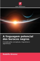 A linguagem potencial dos buracos negros (Portuguese Edition) 6207950518 Book Cover