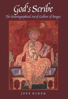 God's Scribe: The Historiographical Art of Galbert of Bruges 0813210186 Book Cover