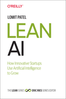 Lean AI: How Innovative Startups Use Artificial Intelligence to Grow 1492059315 Book Cover