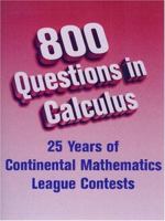 800 Questions in Calculus: From Continental Mathematics League Contests, 1981-2005 0972705546 Book Cover