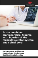 Acute combined craniocerebral trauma with injuries of the musculoskeletal system and spinal cord 6204136100 Book Cover