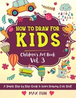 How to Draw for Kids: A Simple Step by Step Guide to Learn Drawing Cute Stuff 1914257308 Book Cover