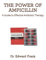 THE POWER OF AMPICILLIN: A Guide to Effective Antibiotic Therapy B0F9HCXLGX Book Cover