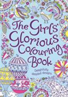The Girls' Glorious Colouring Book: Delightfully Detailed Designs 1780552300 Book Cover