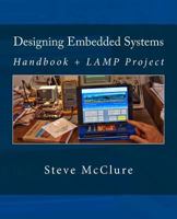 Designing Embedded Systems: Handbook + LAMP Project 1483916235 Book Cover