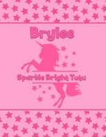 Brylee Sparkle Bright Tutu: Personalized Draw & Write Book with Her Unicorn Name - Word/Vocabulary List Included for Story Writing 171188278X Book Cover