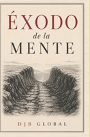 Éxodo de la Mente (Spanish Edition) B0H7SVX8NK Book Cover