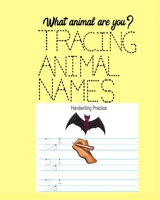 What Animal are You? Tracing Animal Names: Ages 5 and 6 years 179298460X Book Cover