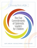 The Five Commitments of Optimistic Leaders for Children: A Reflective Practice Journal 0578834367 Book Cover