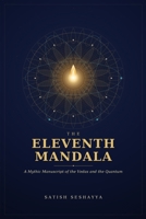 THE ELEVENTH MANDALA: A Mythic Manuscript of the Vedas and the Quantum - Before the first name was spoken, all names were true at once. B0HCZLTW4S Book Cover