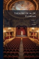Théâtre de m. de Florian Volume 1 1172614733 Book Cover