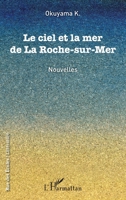 Le ciel et la mer de La Roche-sur-Mer: Nouvelles (Rue Des Écoles) (French Edition) 2343091323 Book Cover