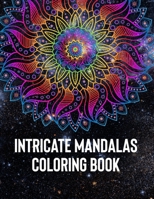 Intricate Mandalas: An Adult Coloring Book with 50 Detailed Mandalas for Relaxation and Stress Relief 1658386876 Book Cover