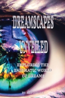 Dreamscapes Unveiled: Exploring the enigmatic world of dreams B0CJL3VPQ6 Book Cover