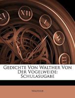 Gedichte Von Walther Von Der Vogelweide: Schulasugabe 1148983090 Book Cover