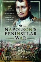 Napoleon's Peninsular War : The French Experience of the War in Spain from Vimeiro to Corunna, 1808-1809 1526797739 Book Cover
