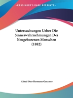 Untersuchungen Ueber Die Sinneswahrnehmungen Des Neugeborenen Menschen (1882) 1149642009 Book Cover