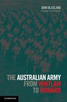 The Australian Army from Whitlam to Howard 1047774224 Book Cover