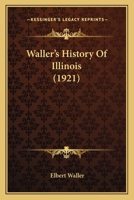 Waller's History of Illinois 1148780432 Book Cover