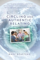 Circling and Authentic Relating Practice Guide: Learn the group conversation practice that will transform all of your relationships and bring you the love, friendship and community that you want 197583402X Book Cover