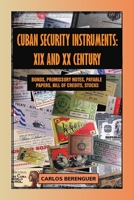 Cuban Security Instruments : XIX and XX Century: (Color) Bonds, Promissory notes, stocks, DOCUMENTS & plus B08WV2W72R Book Cover