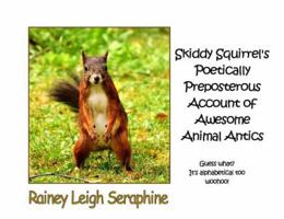Skiddy Squirrel's Poetically Preposterous Account of Awesome Animal Antics 0648361446 Book Cover