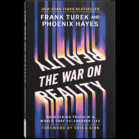 The War on Reality: Recovering Truth in a World Determined to Create Its Own
