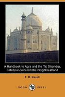 A Handbook to Agra and the Taj 9356230803 Book Cover