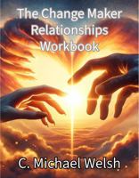 The Change Maker - Relationship's Course and Workbook 1964122260 Book Cover
