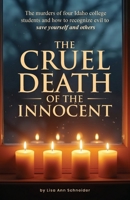 THE CRUEL DEATH OF THE INNOCENT The murders of four Idaho college students and how to recognize evil to save yourself and others B0FDTN4D1C Book Cover
