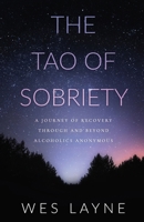 The Tao of Sobriety: A Journey of Recovery Through and Beyond Alcoholics Anonymous B0CHDLTPSB Book Cover