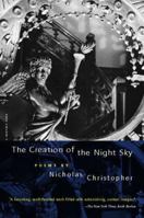 The Creation of the Night Sky: Poems 0156005654 Book Cover
