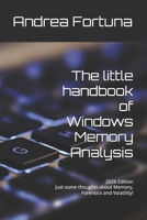 The little handbook of Windows Memory Analysis: Just some thoughts about memory, Forensics and Volatility! 1798027402 Book Cover